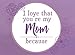 Algopix Similar Product 2 - I Love That Youre My Mom Because