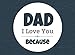 Algopix Similar Product 11 - Dad I Love You Because Prompted Fill