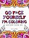 Algopix Similar Product 10 - Go Fck Yourself Im Coloring Swear
