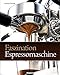 Algopix Similar Product 15 - Faszination Espressomaschine
