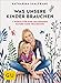 Algopix Similar Product 10 - Was unsere Kinder brauchen 7 Werte fr