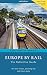 Algopix Similar Product 8 - Europe by Rail The Definitive Guide