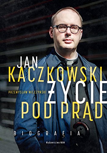 Algopix Similar Product 4 - Jan Kaczkowski Zycie pod prad Biografia