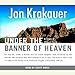Algopix Similar Product 9 - Under the Banner of Heaven A Story of