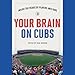 Algopix Similar Product 8 - Your Brain on Cubs Inside the Heads of
