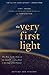 Algopix Similar Product 16 - The Very First Light The True Inside