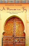 Algopix Similar Product 11 - A House in Fez Building a Life in the