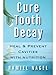Algopix Similar Product 5 - Cure Tooth Decay Heal And Prevent