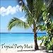 Algopix Similar Product 6 - Tropical Party Music
