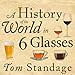 Algopix Similar Product 10 - A History of the World in 6 Glasses