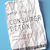 Algopix Similar Product 5 - Consumer Detox: Less Stuff, More Life