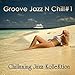 Algopix Similar Product 3 - Groove Jazz N Chill #1