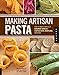 Algopix Similar Product 19 - Making Artisan Pasta How to Make a