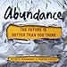 Algopix Similar Product 7 - Abundance The Future Is Better Than