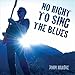 Algopix Similar Product 13 - No Right to Sing the Blues