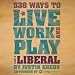 Algopix Similar Product 5 - 538 Ways to Live Work and Play Like a