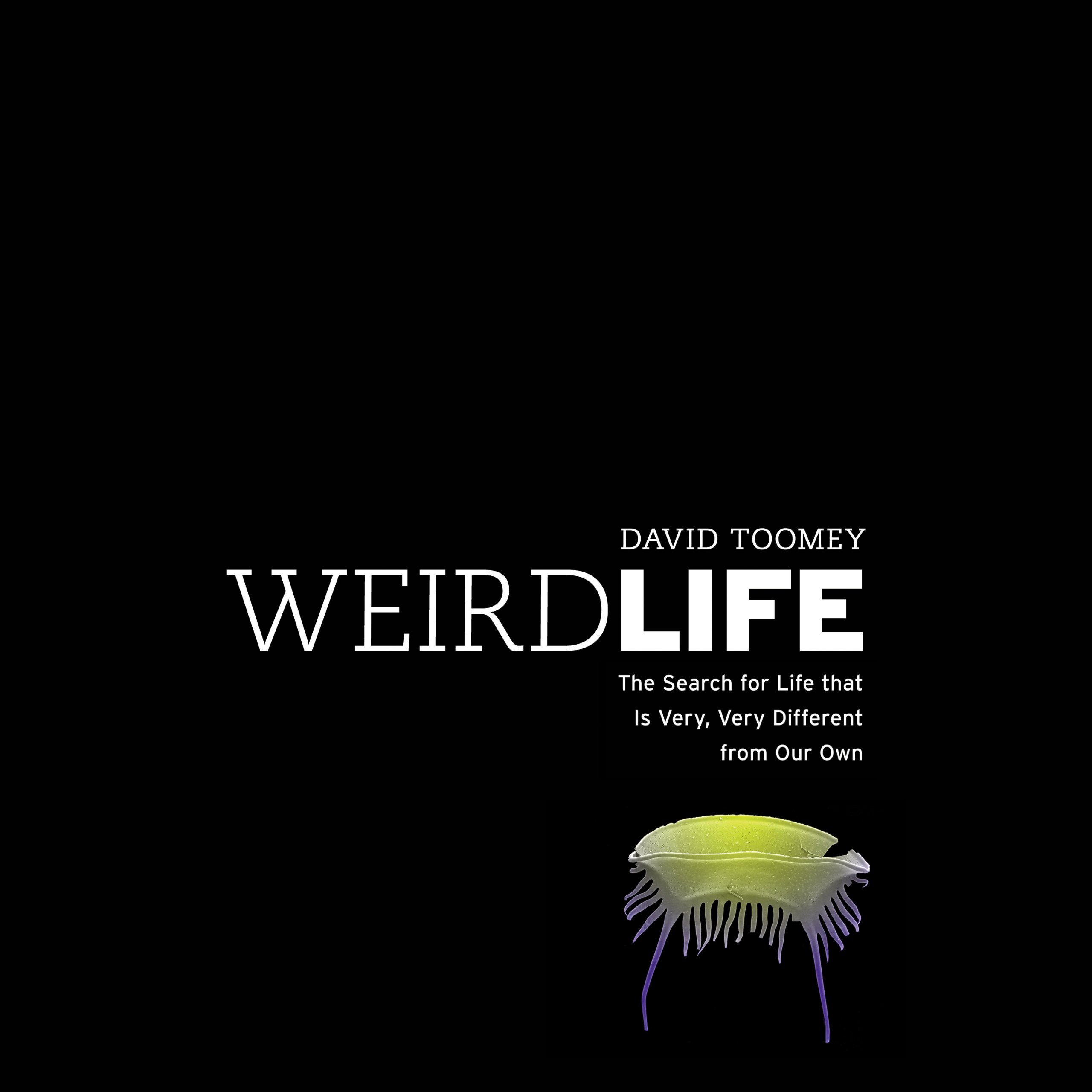 Algopix Similar Product 5 - Weird Life The Search for Life That Is