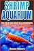 Algopix Similar Product 15 - SHRIMP AQUARIUM The All In One Guide
