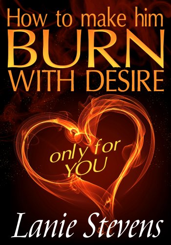 Algopix Similar Product 12 - How To Make Him BURN With Desire Only