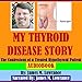 Algopix Similar Product 18 - My Thyroid Disease Story The