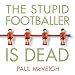 Algopix Similar Product 6 - The Stupid Footballer Is Dead Insights