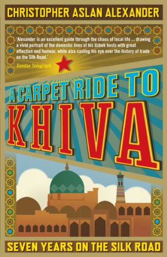 Algopix Similar Product 15 - A Carpet Ride to Khiva Seven Years on