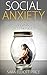 Algopix Similar Product 5 - Social Anxiety How to Overcome