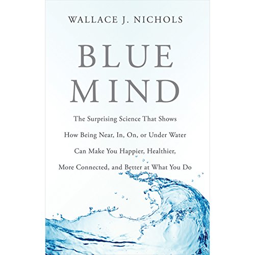 Algopix Similar Product 9 - Blue Mind The Surprising Science That