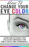 Algopix Similar Product 4 - How To Change Your Eye Color Learn How