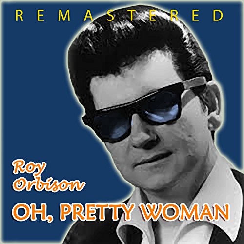 Algopix Similar Product 18 - Oh, Pretty Woman (Remastered)