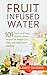 Algopix Similar Product 12 - Fruit Infused Water 101 Fruit Infused