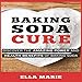 Algopix Similar Product 6 - Baking Soda Cure Discover the Amazing
