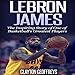 Algopix Similar Product 20 - LeBron James The Inspiring Story of