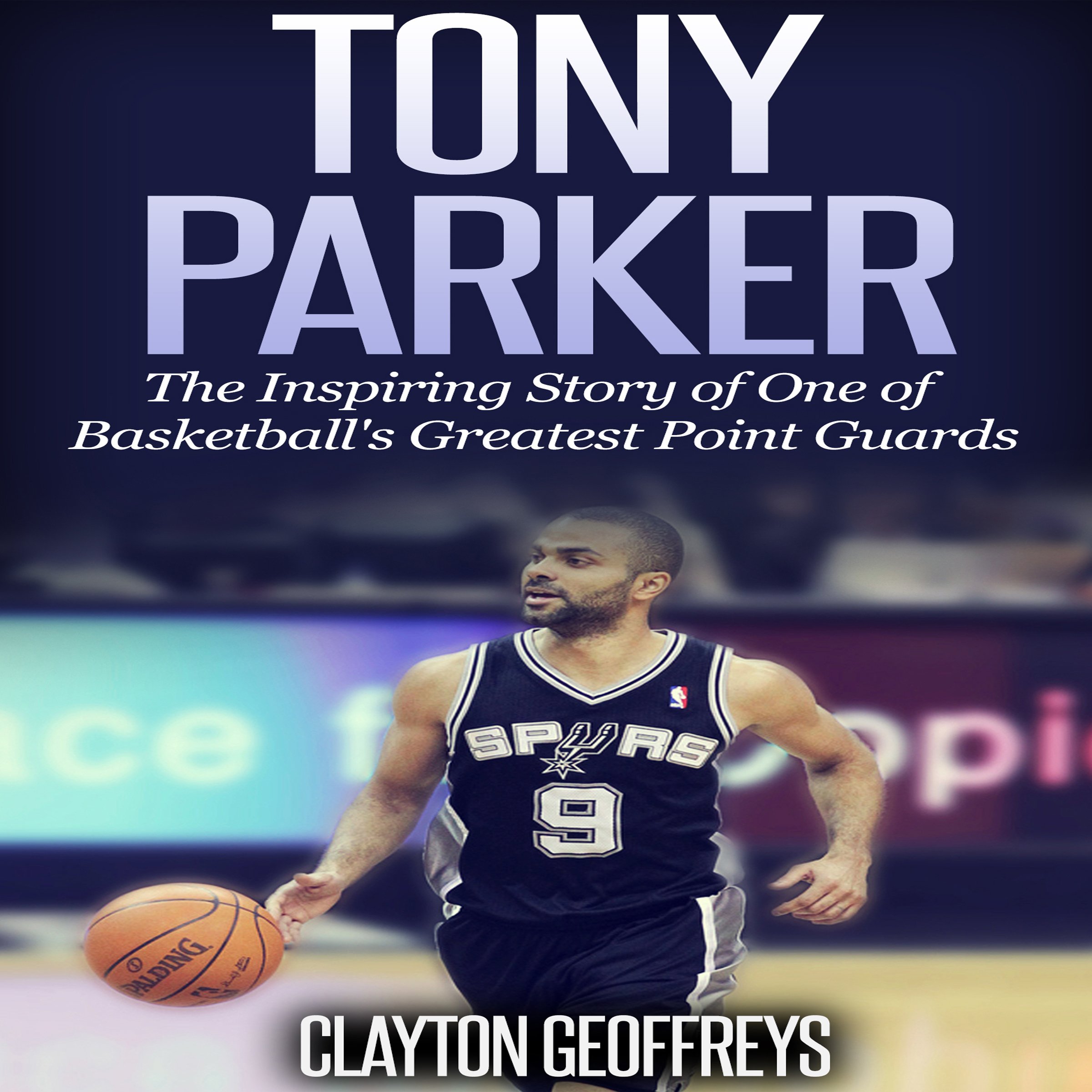Algopix Similar Product 16 - Tony Parker The Inspiring Story of One