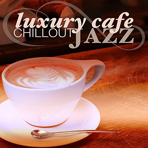 Algopix Similar Product 13 - Luxury Cafe Chillout Jazz