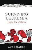 Algopix Similar Product 3 - Surviving Leukemia: Hope for William