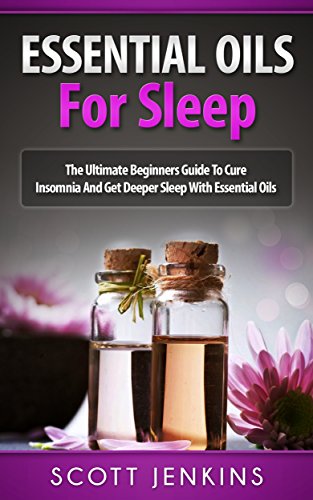 Algopix Similar Product 8 - ESSENTIAL OILS FOR SLEEP The Ultimate