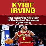 Algopix Similar Product 20 - Kyrie Irving The Inspirational Story