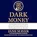 Algopix Similar Product 12 - Dark Money The Hidden History of the