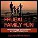 Algopix Similar Product 18 - Frugal Family Fun An Ultimate Resource