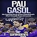 Algopix Similar Product 1 - Pau Gasol The Inspiring Story of One