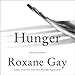 Algopix Similar Product 19 - Hunger: A Memoir of (My) Body