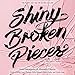 Algopix Similar Product 13 - Shiny Broken Pieces A Tiny Pretty