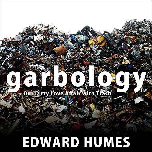 Algopix Similar Product 9 - Garbology Our Dirty Love Affair with