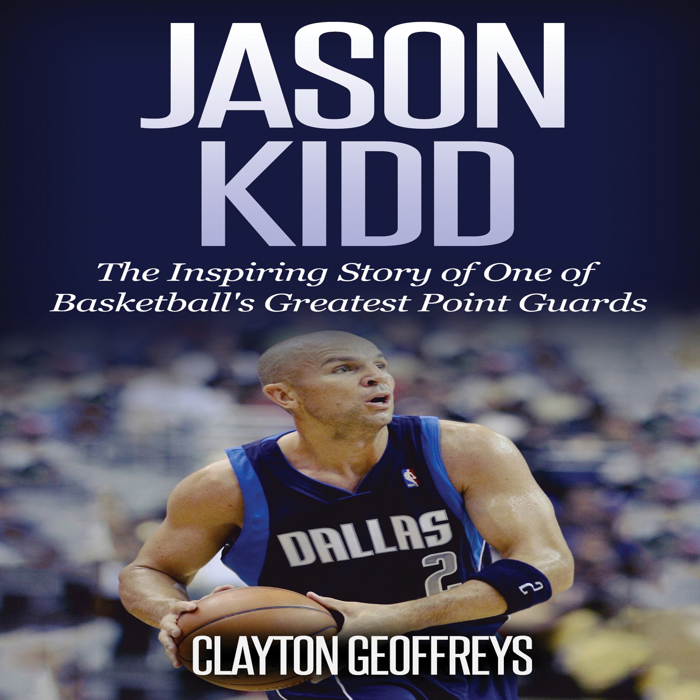 Algopix Similar Product 1 - Jason Kidd The Inspiring Story of One