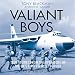 Algopix Similar Product 10 - Valiant Boys True Stories from the