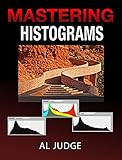Algopix Similar Product 15 - Mastering Photographic Histograms The