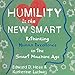Algopix Similar Product 11 - Humility Is the New Smart Rethinking