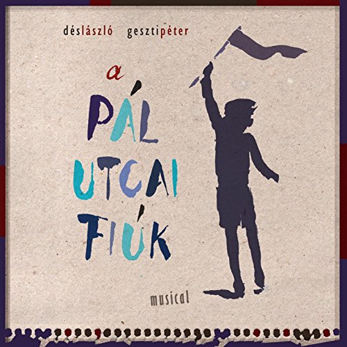Algopix Similar Product 3 - Dés & Geszti: A Pál Utcai Fiúk (Musical)