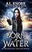 Algopix Similar Product 18 - Born of Water A Mermaid Fantasy and